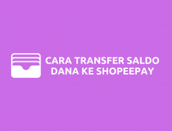 Cara Transfer Saldo Dari Dana Ke ShopeePay